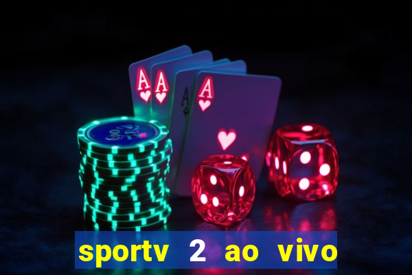 sportv 2 ao vivo mega canais